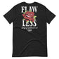 The FLAWLESS ROSE Tee